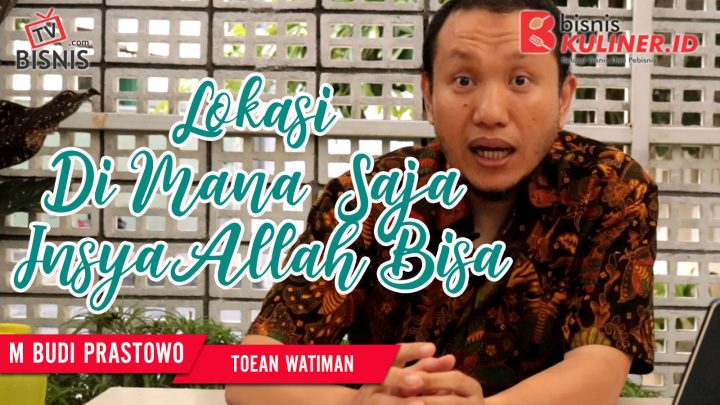 Tips Lokasi Usaha Bisnis Kuliner, Langsung Dari Owner Toean Watiman